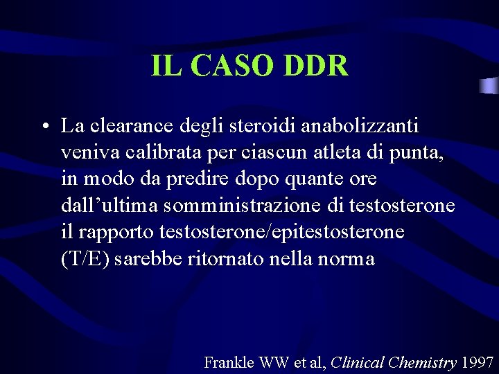 IL CASO DDR • La clearance degli steroidi anabolizzanti veniva calibrata per ciascun atleta