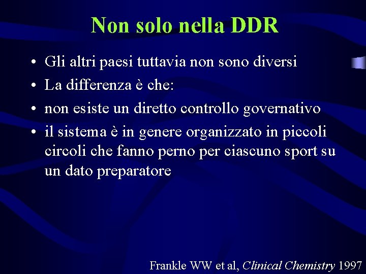 Non solo nella DDR • • Gli altri paesi tuttavia non sono diversi La