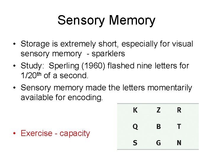 Sensory Memory • Storage is extremely short, especially for visual sensory memory - sparklers