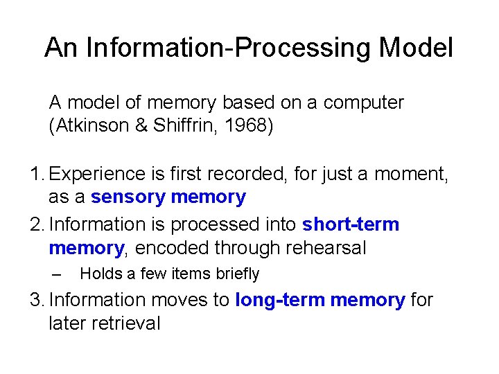 An Information-Processing Model A model of memory based on a computer (Atkinson & Shiffrin,