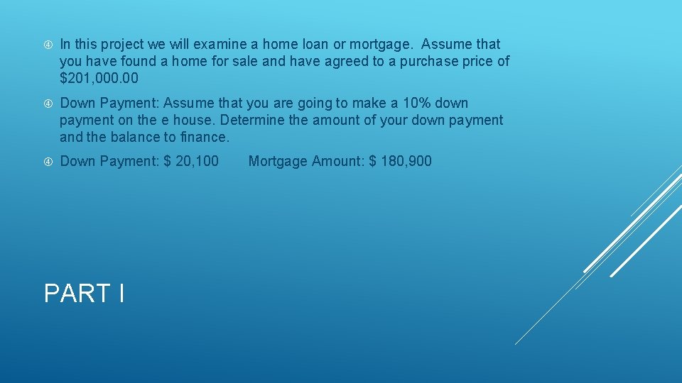 In this project we will examine a home loan or mortgage. Assume that In this project we will examine a home loan or mortgage. Assume that