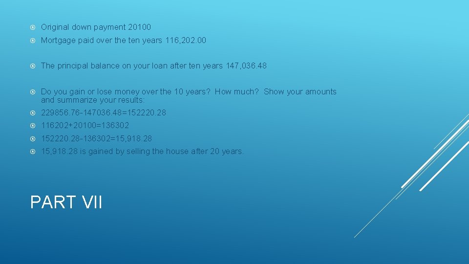Original down payment 20100 Mortgage paid over the ten years 116, 202. 00 Original down payment 20100 Mortgage paid over the ten years 116, 202. 00