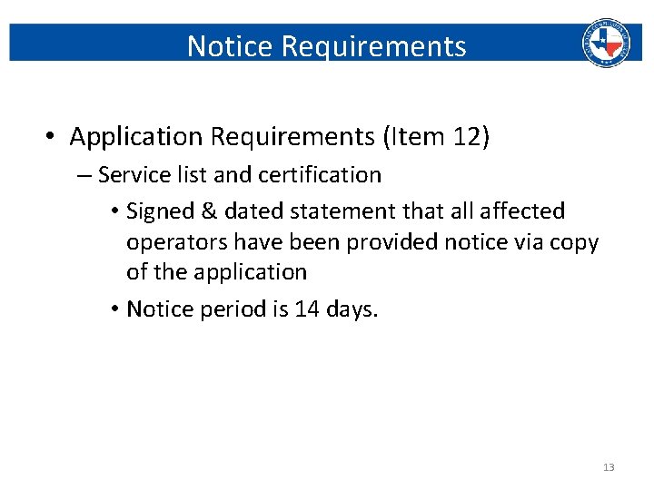 Notice Requirements • Application Requirements (Item 12) – Service list and certification • Signed