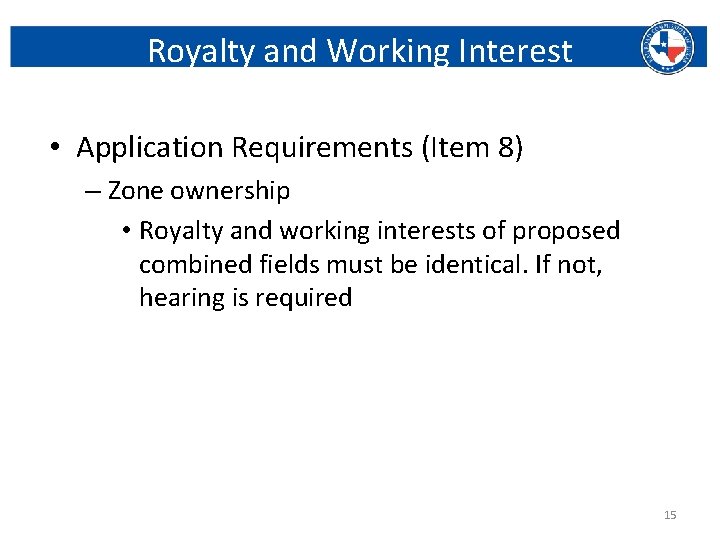 Royalty and Working Interest • Application Requirements (Item 8) – Zone ownership • Royalty