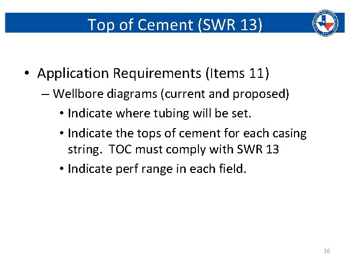 Top of Cement (SWR 13) • Application Requirements (Items 11) – Wellbore diagrams (current
