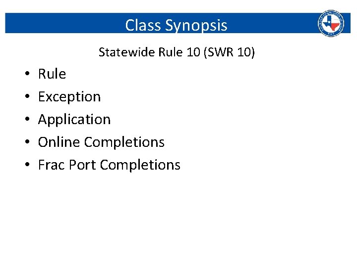 Class Synopsis Statewide Rule 10 (SWR 10) • • • Rule Exception Application Online