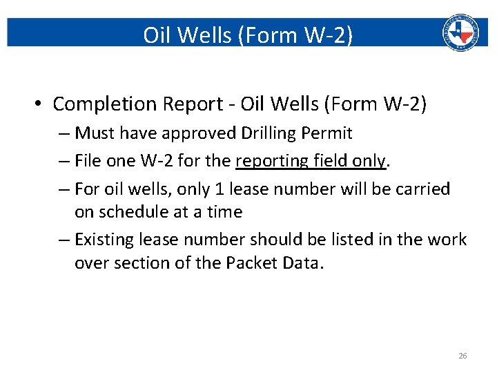 Oil Wells (Form W-2) • Completion Report - Oil Wells (Form W-2) – Must