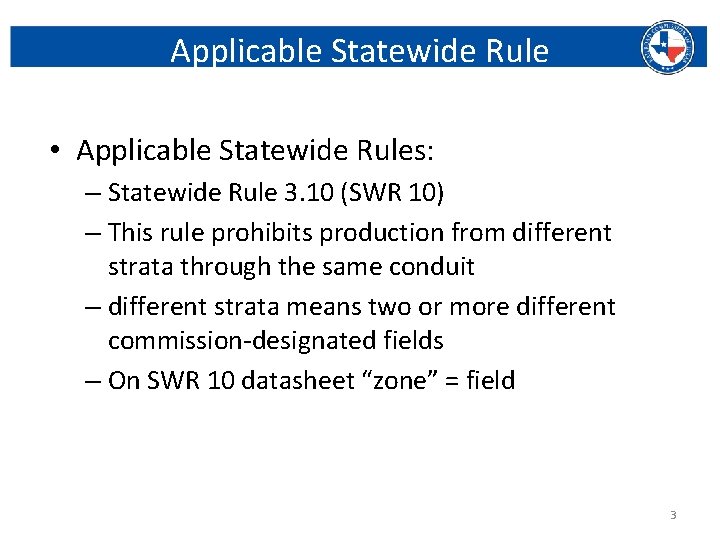 Applicable Statewide Rule • Applicable Statewide Rules: – Statewide Rule 3. 10 (SWR 10)