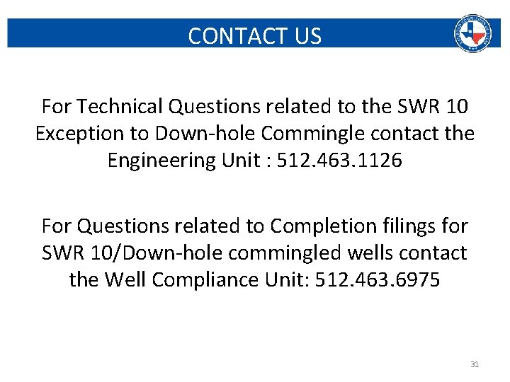 CONTACT US For Technical Questions related to the SWR 10 Exception to Down-hole Commingle