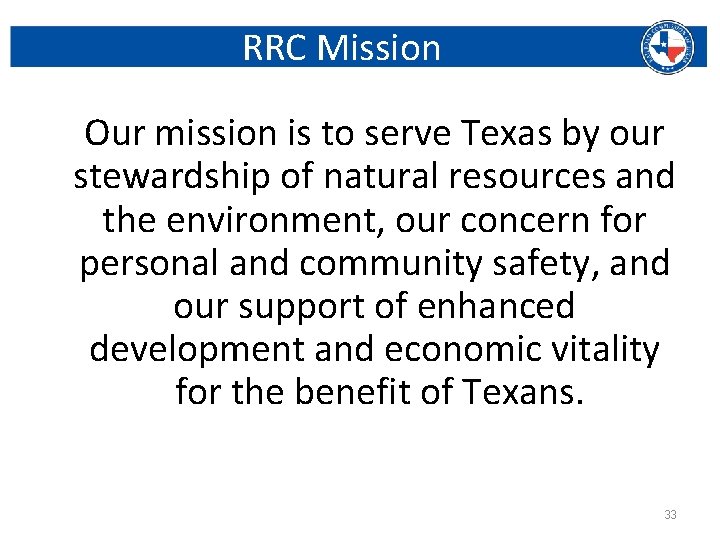 RRC Mission Our mission is to serve Texas by our stewardship of natural resources