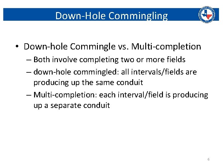 Down-Hole Commingling • Down-hole Commingle vs. Multi-completion – Both involve completing two or more