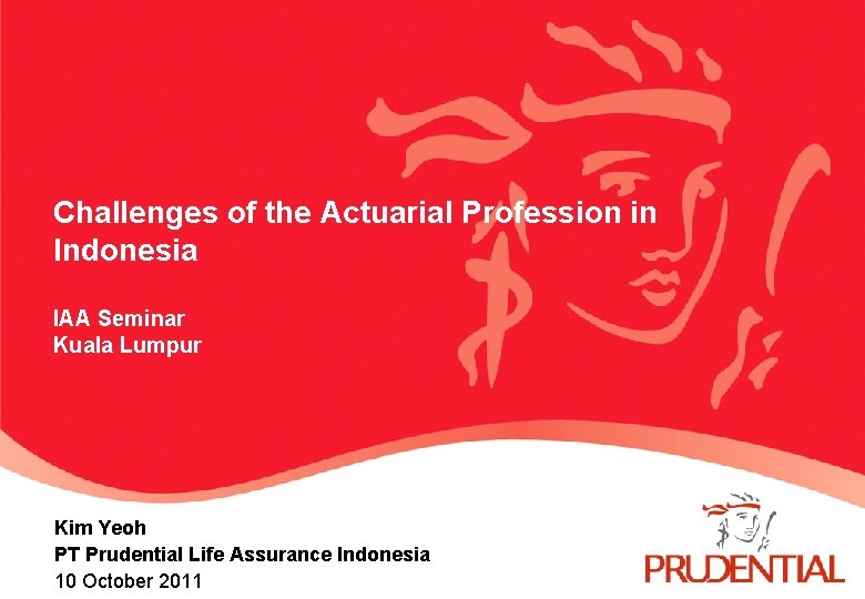 Challenges of the Actuarial Profession in Indonesia IAA Seminar Kuala Lumpur Kim Yeoh PT