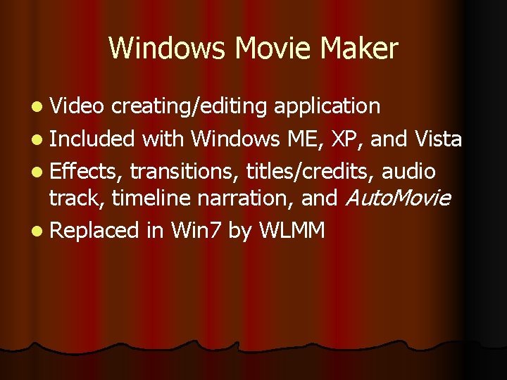 Windows Movie Maker l Video creating/editing application l Included with Windows ME, XP, and