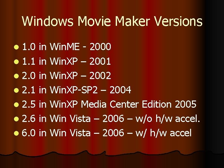 Windows Movie Maker Versions l 1. 0 in Win. ME - 2000 l 1.