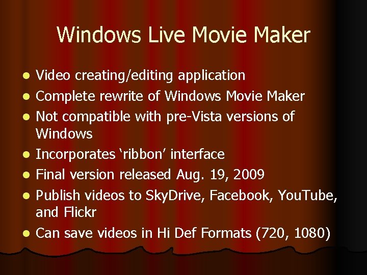 Windows Live Movie Maker l l l l Video creating/editing application Complete rewrite of