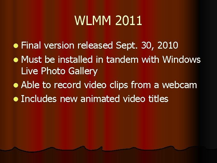 WLMM 2011 l Final version released Sept. 30, 2010 l Must be installed in