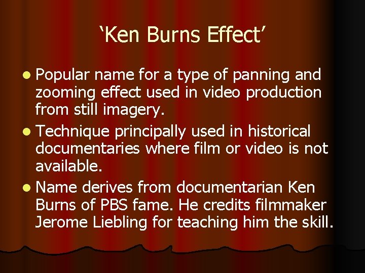 ‘Ken Burns Effect’ l Popular name for a type of panning and zooming effect