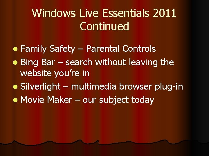 Windows Live Essentials 2011 Continued l Family Safety – Parental Controls l Bing Bar