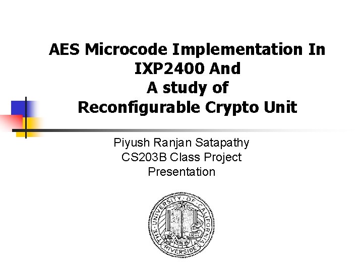 AES Microcode Implementation In IXP 2400 And A study of Reconfigurable Crypto Unit Piyush