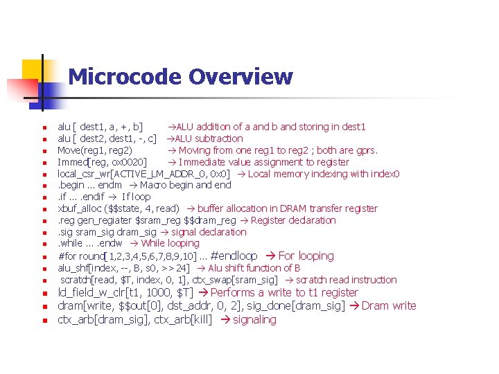 Microcode Overview n n n n n alu [ dest 1, a, +, b]