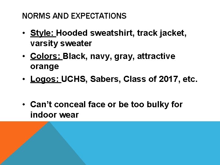 NORMS AND EXPECTATIONS • Style: Hooded sweatshirt, track jacket, varsity sweater • Colors: Black,