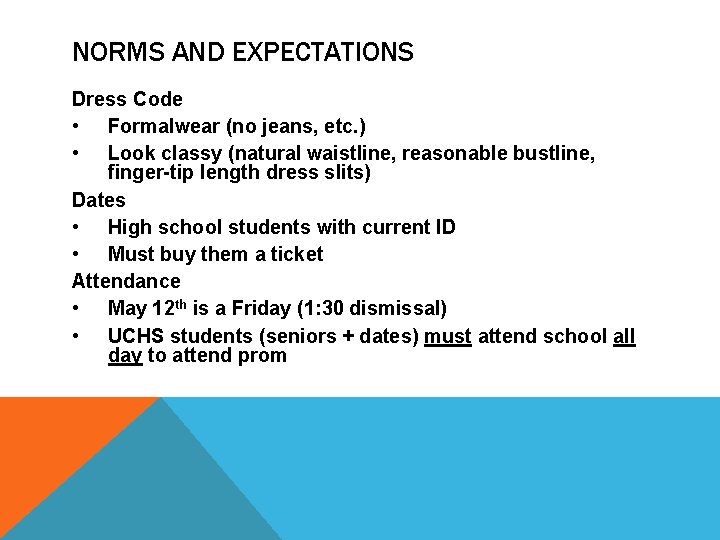 NORMS AND EXPECTATIONS Dress Code • Formalwear (no jeans, etc. ) • Look classy