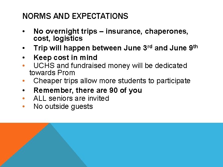 NORMS AND EXPECTATIONS • • No overnight trips – insurance, chaperones, cost, logistics Trip