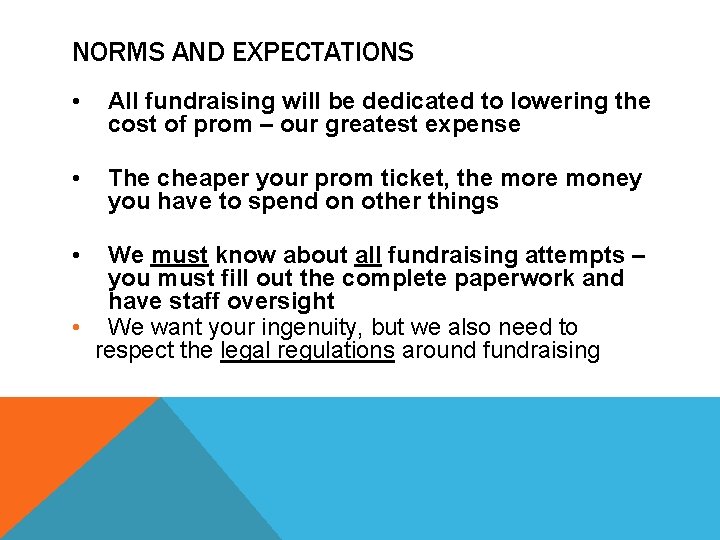 NORMS AND EXPECTATIONS • All fundraising will be dedicated to lowering the cost of