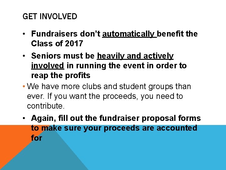 GET INVOLVED • Fundraisers don’t automatically benefit the Class of 2017 • Seniors must