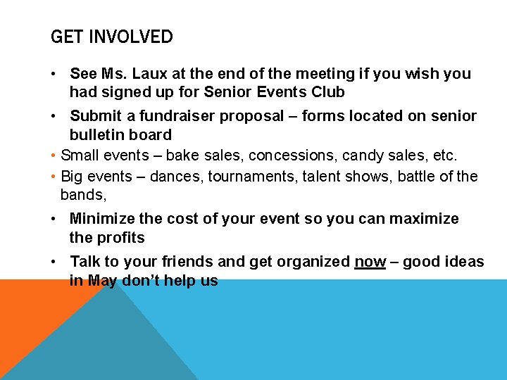 GET INVOLVED • See Ms. Laux at the end of the meeting if you