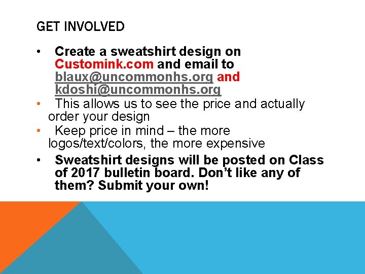 GET INVOLVED • Create a sweatshirt design on Customink. com and email to blaux@uncommonhs.