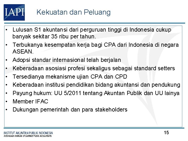 Kekuatan dan Peluang • Lulusan S 1 akuntansi dari perguruan tinggi di Indonesia cukup