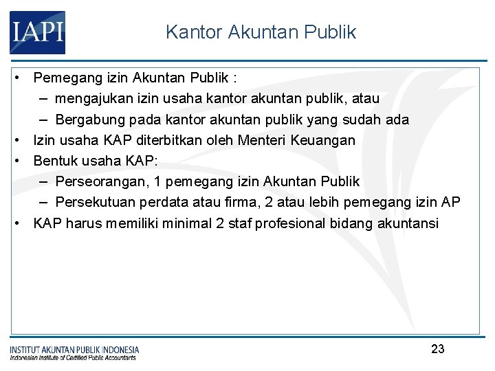 Kantor Akuntan Publik • Pemegang izin Akuntan Publik : – mengajukan izin usaha kantor