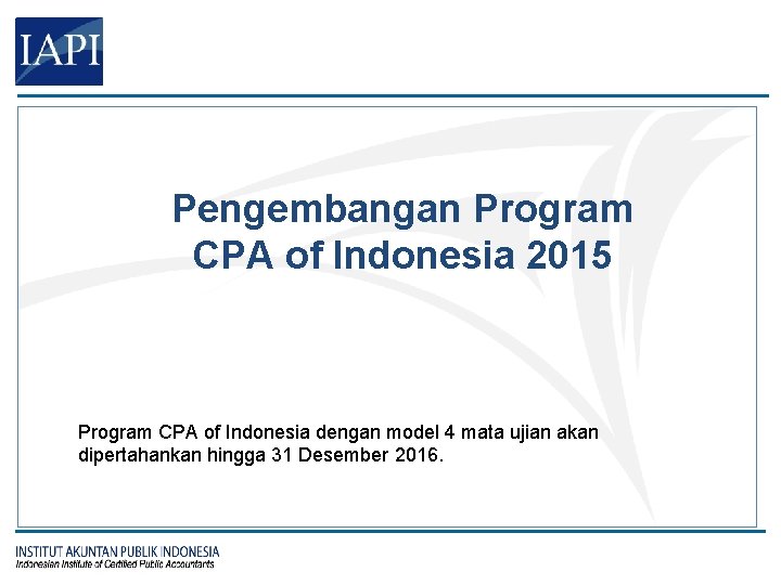 Pengembangan Program CPA of Indonesia 2015 Program CPA of Indonesia dengan model 4 mata