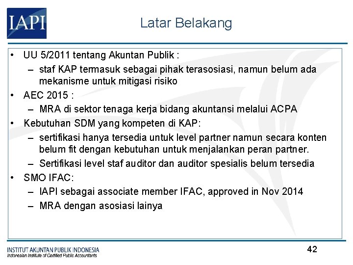 Latar Belakang • UU 5/2011 tentang Akuntan Publik : – staf KAP termasuk sebagai