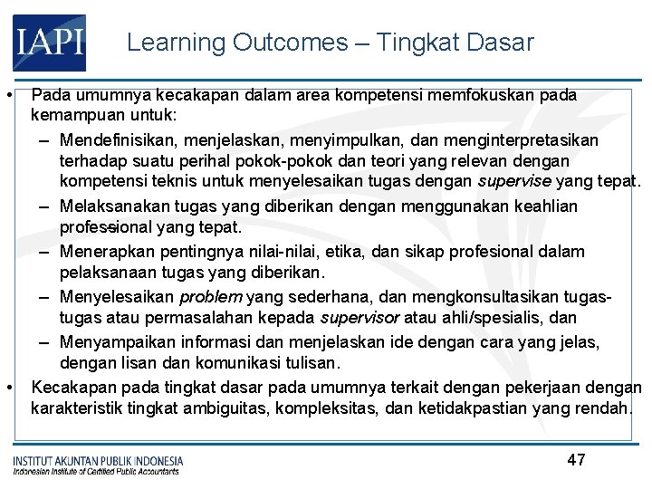 Learning Outcomes – Tingkat Dasar • • Pada umumnya kecakapan dalam area kompetensi memfokuskan