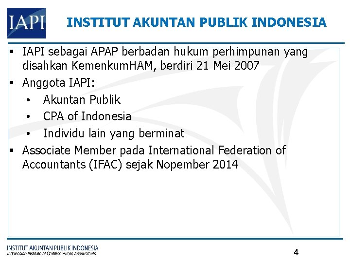 INSTITUT AKUNTAN PUBLIK INDONESIA § IAPI sebagai APAP berbadan hukum perhimpunan yang disahkan Kemenkum.