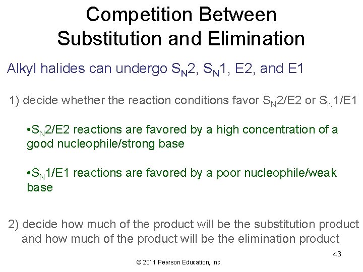 Competition Between Substitution and Elimination Alkyl halides can undergo SN 2, SN 1, E