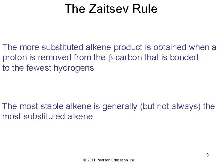 The Zaitsev Rule The more substituted alkene product is obtained when a proton is