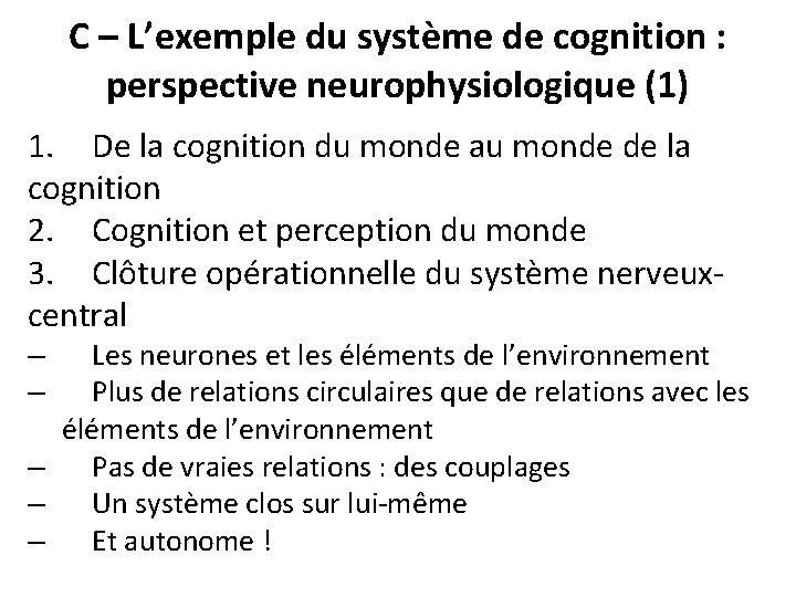 C – L’exemple du système de cognition : perspective neurophysiologique (1) 1. De la