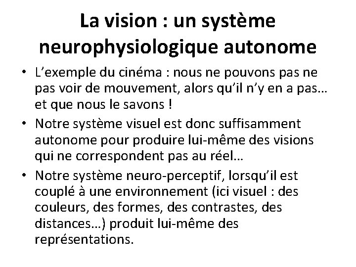 La vision : un système neurophysiologique autonome • L’exemple du cinéma : nous ne