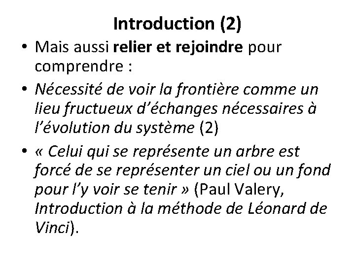 Introduction (2) • Mais aussi relier et rejoindre pour comprendre : • Nécessité de