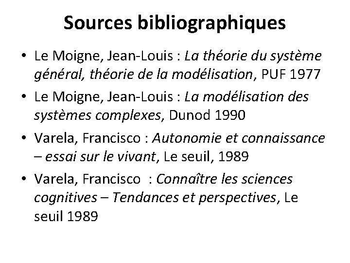 Sources bibliographiques • Le Moigne, Jean-Louis : La théorie du système général, théorie de