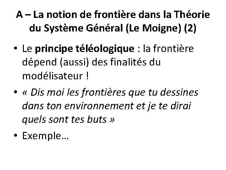 A – La notion de frontière dans la Théorie du Système Général (Le Moigne)