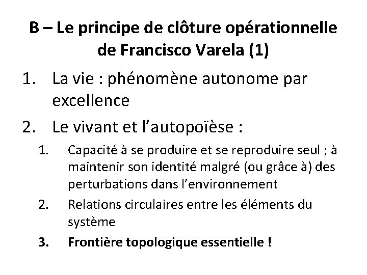 B – Le principe de clôture opérationnelle de Francisco Varela (1) 1. La vie