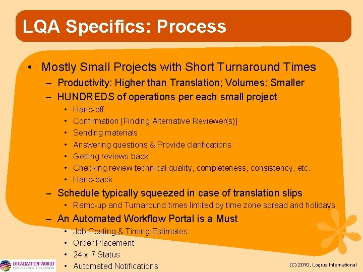 LQA Specifics: Process • Mostly Small Projects with Short Turnaround Times – Productivity: Higher