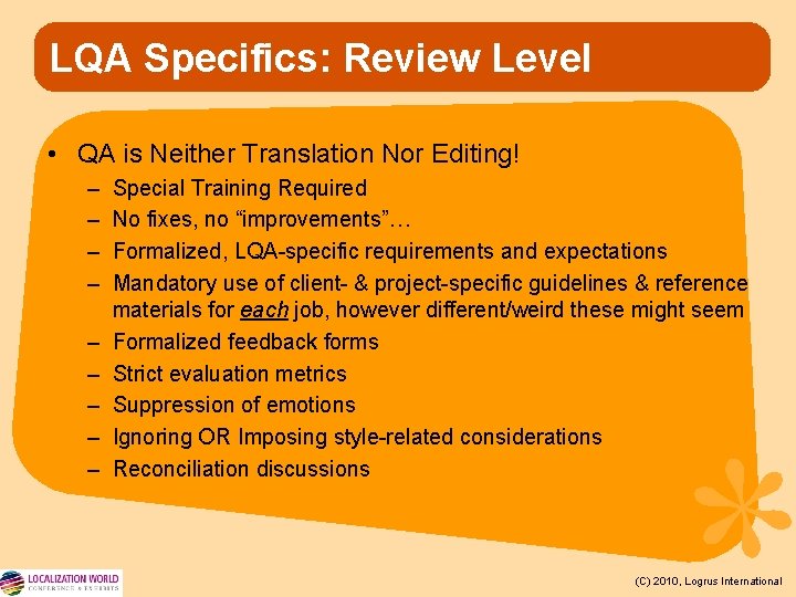 LQA Specifics: Review Level • QA is Neither Translation Nor Editing! – – –