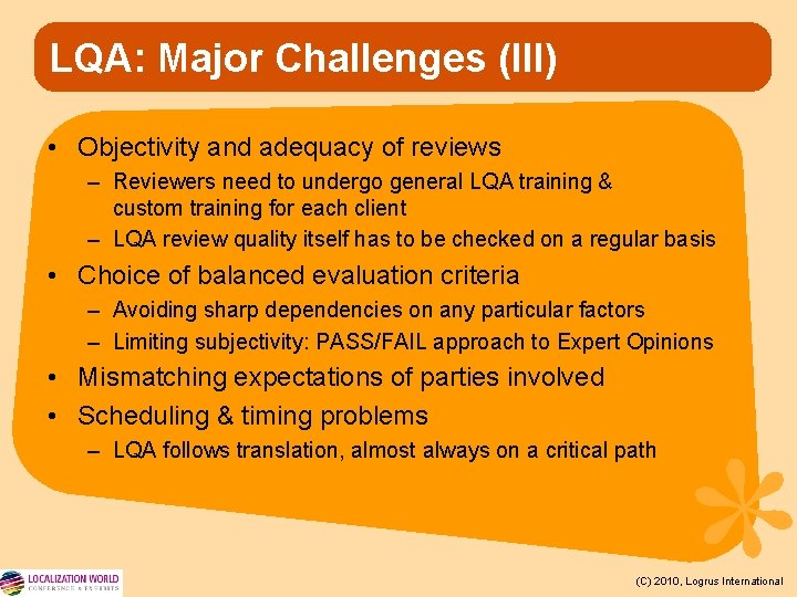LQA: Major Challenges (III) • Objectivity and adequacy of reviews – Reviewers need to