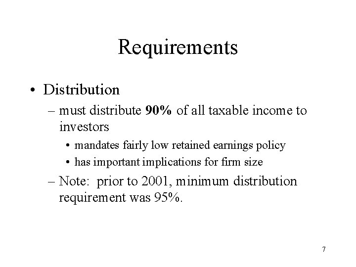 Requirements • Distribution – must distribute 90% of all taxable income to investors •