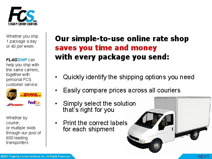 Whether you ship 1 package a day or 40 per week. FLAGSHIP can help